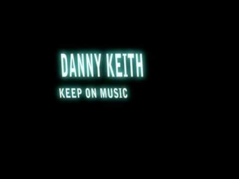 DANNY KEITH - Keep on music