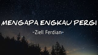 Download lagu Mengapa Engkau Pergi - Ziell Ferdian || Lirik lagu yang sekarang lagi viral dan hits 2023 mp3