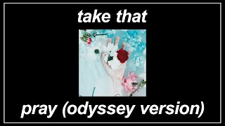 Pray (Odyssey Version) - Take That (Lyrics)