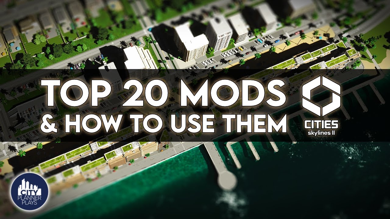 Top 20 Mods for Cities Skylines 2 & How to Use Them (2025)