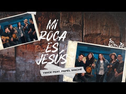 TWICE MÚSICA feat. Papel Maché - Mi Roca Es Jesús (Videoclip)