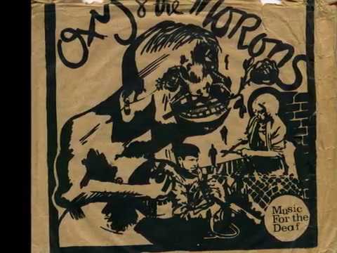 Oxy And The Morons - Music For The Deaf Records - 1981