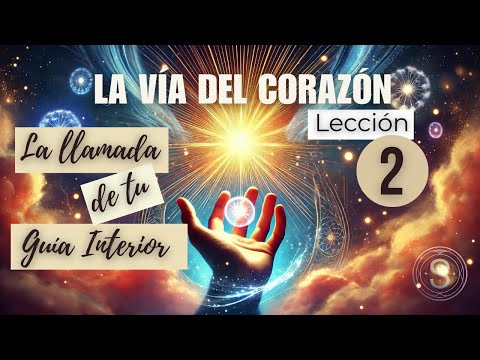 💚LA VÍA DEL CORAZÓN - LECCIÓN 2 ♥️ 2024 Espiritualidad práctica - La comunicación es creación💚
