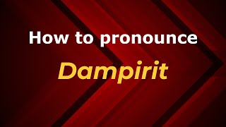 How to pronounce Dampirit