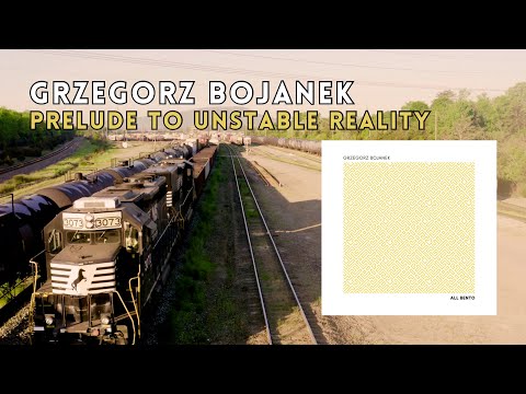 PRELUDE TO UNSTABLE REALITY by Grzegorz Bojanek (from the album "All Bento") #ambient #bento