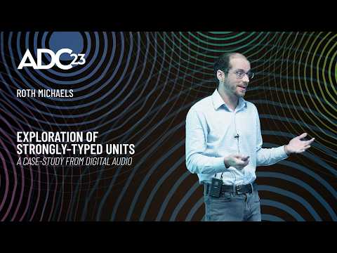 Exploration of Strongly-Typed Units: A Case-Study From Digital Audio - Roth Michaels - ADC23