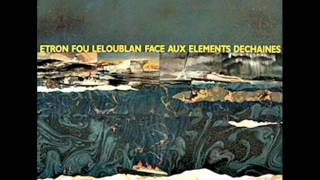 Etron Fou Leloublan "Hors de son monde"