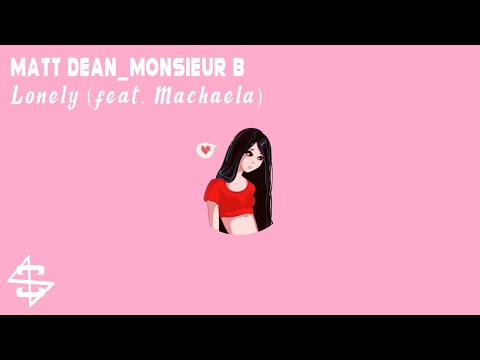 Matt Dean x Monsieur B - Lonely _ft. Machaela_(Copyright Free Music)
