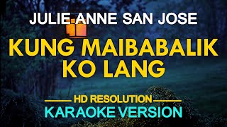 KUNG MAIBABALIK KO LANG - Julie Anne San Jose 🎙️ [ KARAOKE ] 🎶