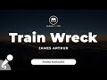 Train Wreck - James Arthur (Piano Karaoke)