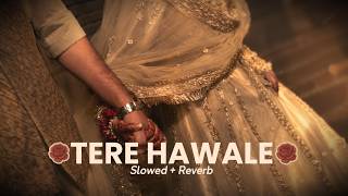 Download lagu Tere Hawale - [Slowed & Reverb] |  Arijit Singh | Romantic Lofi Song mp3