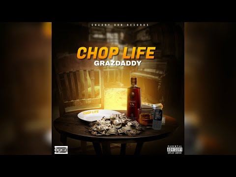 Grazdaddy- Chop Life ( Official Audio)