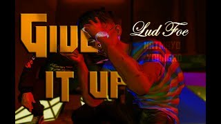 Lud Foe &quot;Give it UP&quot; (Music Video)