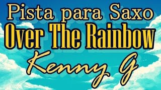 Pista para Saxo - Over The Rainbow - Kenny G