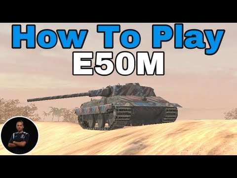 How To Play E50M WoT Blitz