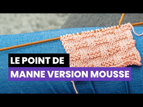 Comment tricoter le point de manne version mousse  - Point fantaisie au tricot