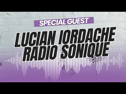 Lucian Iordache Special Guest www.soniqueradio.ro
