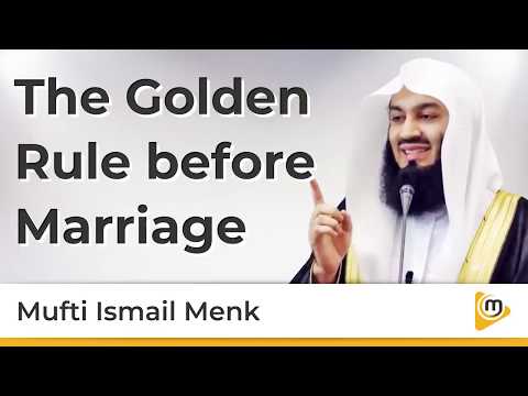 The Golden Rule before Marriage | Islamic Marriage Advice - Mufti Menk