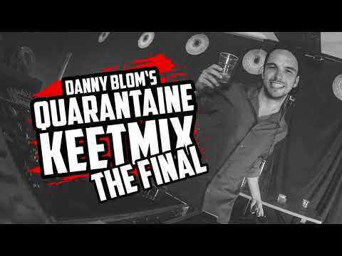 DANNY BLOM'S QUARANTAINE KEETMIX VOL. 6 - THE FINAL