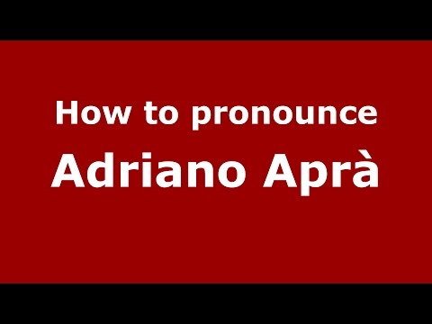 How to pronounce Adriano Aprà (Italian/Italy)  - PronounceNames.com