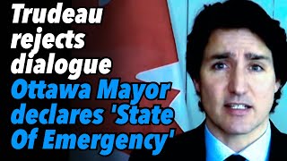 Trudeau rejects dialogue Ottawa Mayor declares Sta