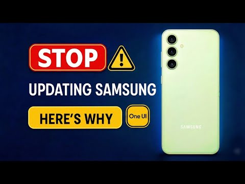 STOP UPDATING SAMSUNG! Here’s Why - S23 Fe, S24, S22, A55 Etc..