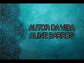 Autor da Vida - Aline Barros (letra) Autor da Vida - Aline Barros (letra)