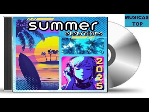 SUMMER ELETROHITS 2025 (FanMade) [ESPECIAL DE ANO NOVO]