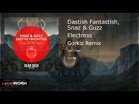 Dastish Fantastish, Snaz & Guzz - Electross (Gorkiz Remix)