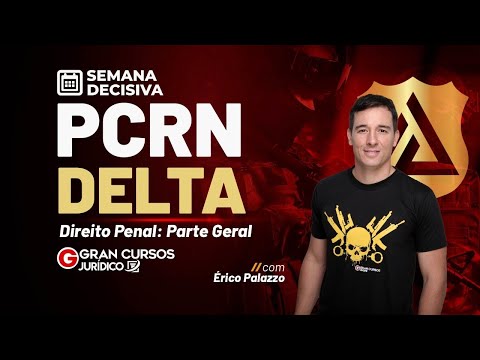 Semana decisiva PCRN DELTA | Direito Penal - Parte geral: Prof. Érico Palazzo
