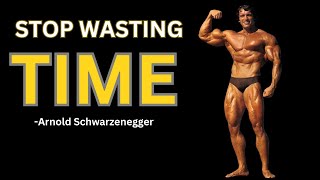 STOP WASTING TIME - Arnold Schwarzenegger Best Motivational Speech Video.