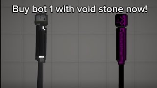 Buy bot 1 with void stone now!