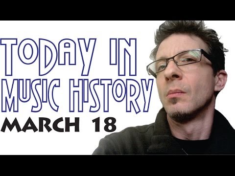 Today in Music History! March 18th!