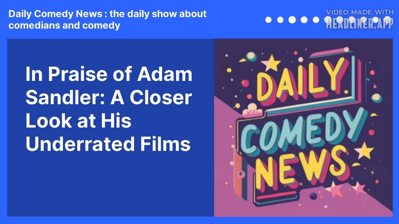 In Praise of Adam Sandler: A Closer Look at His Underrated Films