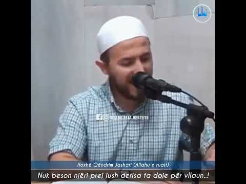 Nuk beson njeri prei jush derisa ta doje për vllaun..! - Hoxhë Qëndrim Jashari
