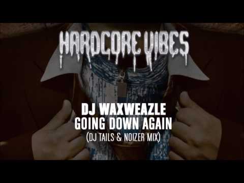 DJ Waxweazle - Going Down Again (DJ Tails & Noizer Mix)