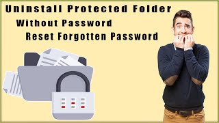 How To Uninstall Protected Folder Reset Password Without A Password On Windows 11, Windows 10/7/8?