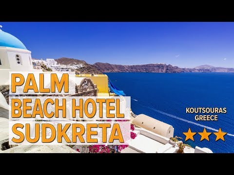 Palm Beach Hotel Sudkreta hotel review | Hotels in Koutsouras | Greek Hotels