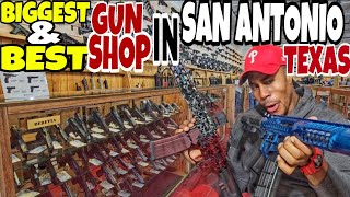 BIGGEST AND BEST GUNS IN SAN ANTONIO TEXAS
