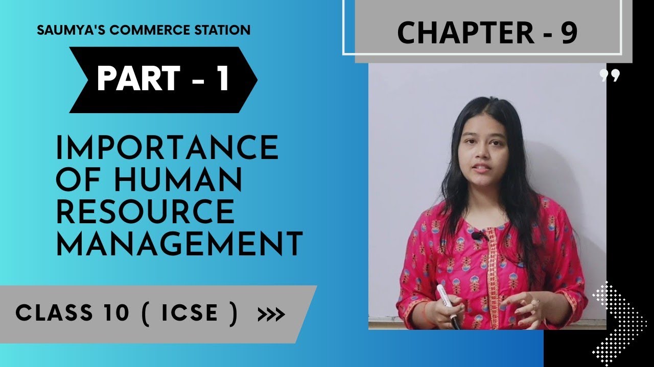 Chp 9 : IMPORTANCE OF HUMAN RESOURCES ( Part 1 ) Class 10 ICSE