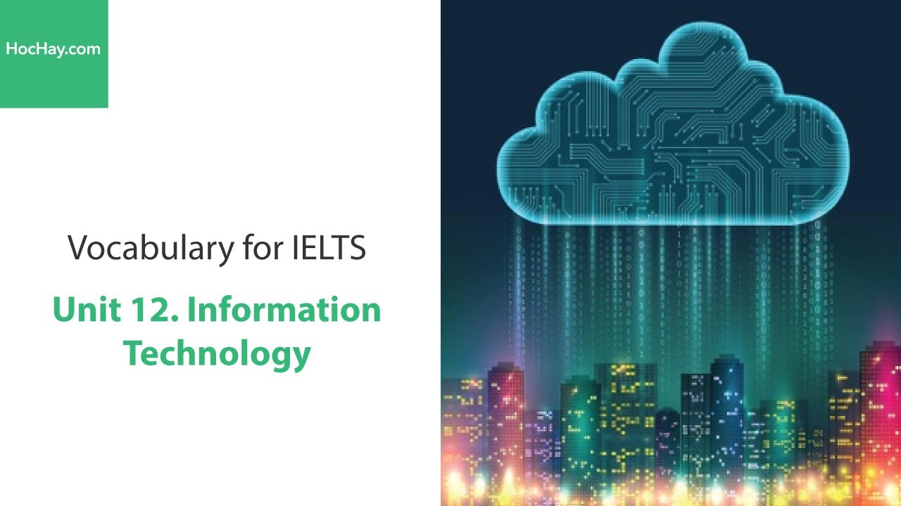 Từ vựng IELTS -  Unit 12: Information Technology - HocHay