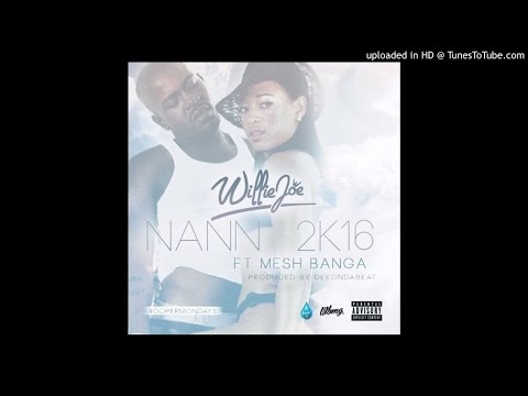 @WillieJoeWB featuring @MeshBanga - “Nann 2K16” (Produced by @DeeOnDaBeat)