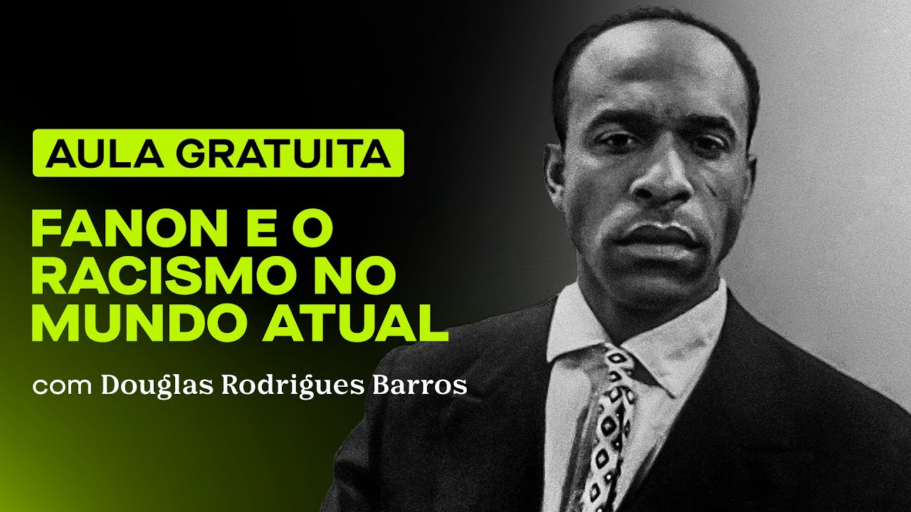 AULA GRATUITA: "Fanon e o racismo no mundo atual" com Douglas Rodrigues Barros