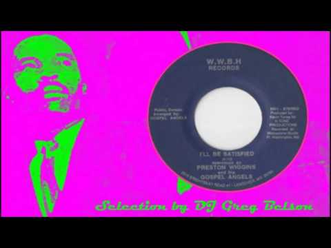 Gospel Crossover Soul 45 - Preston Wiggins and the Gospel Angels - 'I'll be satisfied'