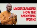 UNDERSTANDING HOW THE ANOINTING WORKS APOSTLE JOSHUA SELMAN NIMMAK