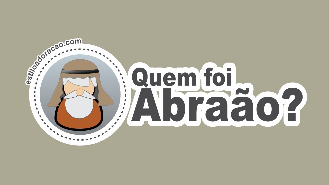 História de Abraão na Bíblia - Quem Foi Abraão?