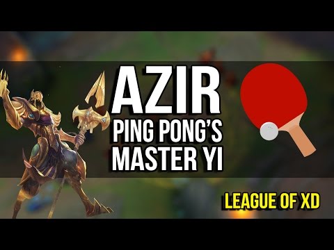 Azir ping pongs Master Yi