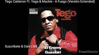 Tego Calderon Ft. Yaga &amp; Mackie - A Fuego (Version Extended)