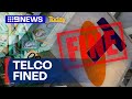 Telstra Has Been Fined For Moving Customers To Lower Plans 9 News Australia