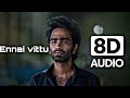 Ennai Vittu Song 8D AUDIO Love Today Pradeep Ranganathan Yuvan Shankar Raja RESH BEATS